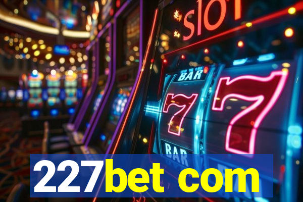 227bet com